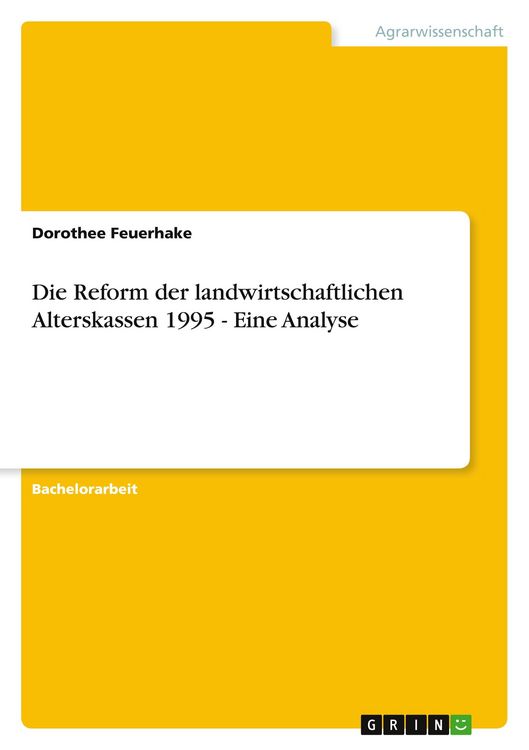 Produktbild: Die Reform der landwirtschaftlichen Alterskassen 1995 - Eine Analyse