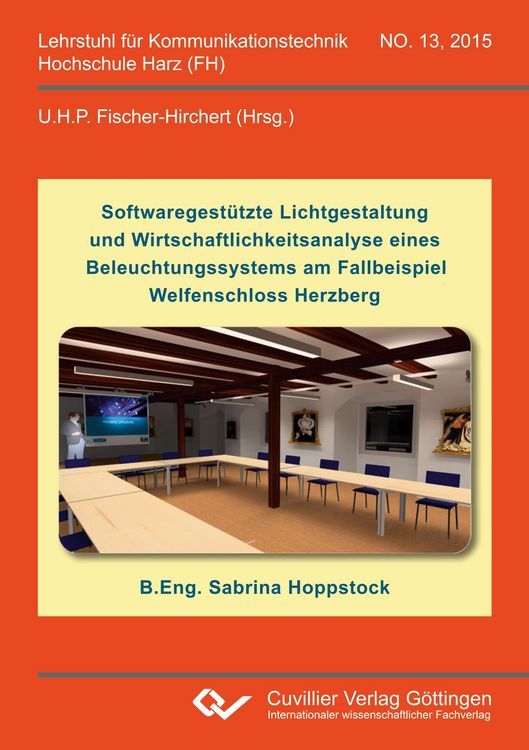 Produktbild: Softwaregest&uuml;tzte Lichtgestaltung und Wirtschaftlichkeitsanalyse eines Beleuchtungssystems am Fallbeispiel Welfenschloss Herzberg