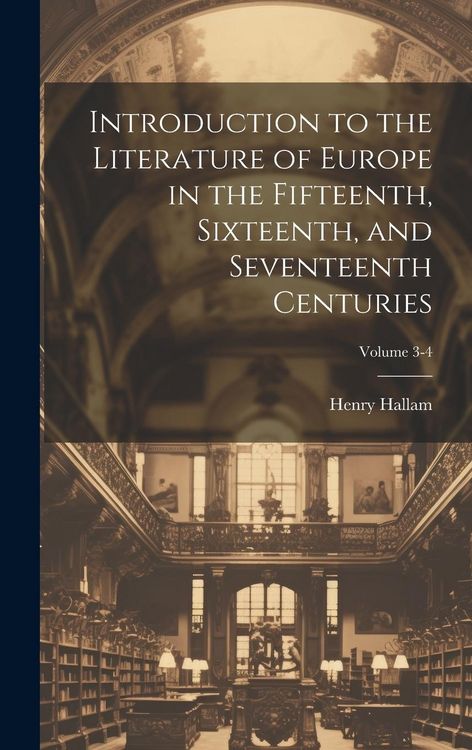 Produktbild: Introduction to the Literature of Europe in the Fifteenth, Sixteenth, and Seventeenth Centuries; Volume 3-4