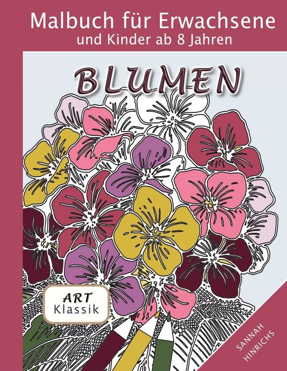 Produktbild: Klassik Art Malbuch f&uuml;r Erwachsene und Kinder ab 8 Jahren - Blumen