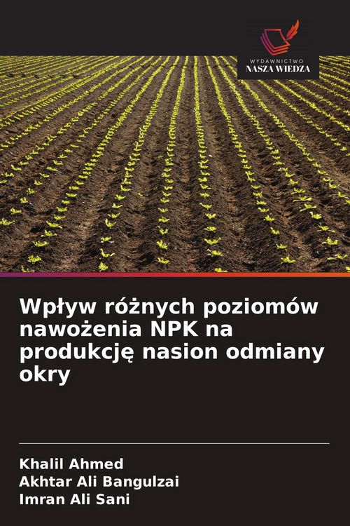 Produktbild: Wp&iquest;yw r&oacute;&iquest;nych poziom&oacute;w nawo&iquest;enia NPK na produkcj&iquest; nasion odmiany okry