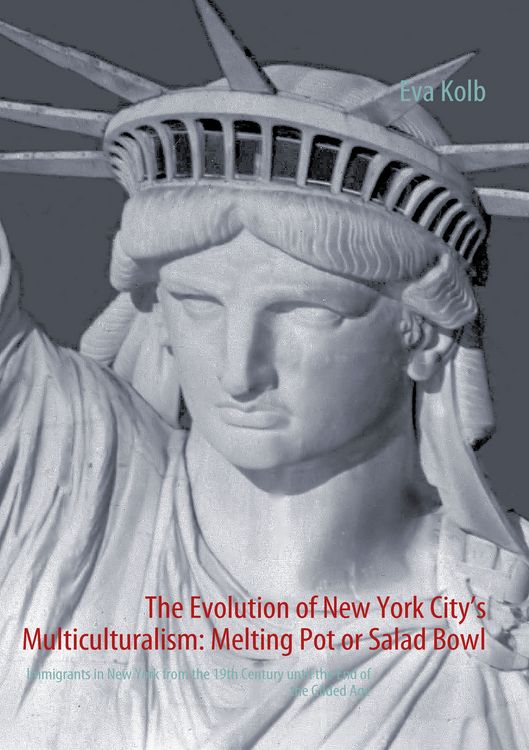 Produktbild: The Evolution of New York City&rsquo;s Multiculturalism: Melting Pot or Salad Bowl
