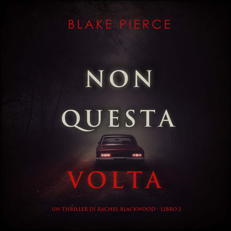 Produktbild: Non questa volta (Un thriller di Rachel Blackwood &ndash; Libro 2)