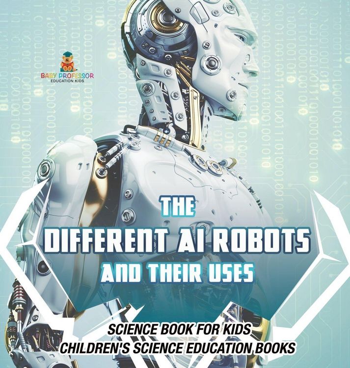 Produktbild: The Different AI Robots and Their Uses - Science Book for Kids | Children's Science Education Books