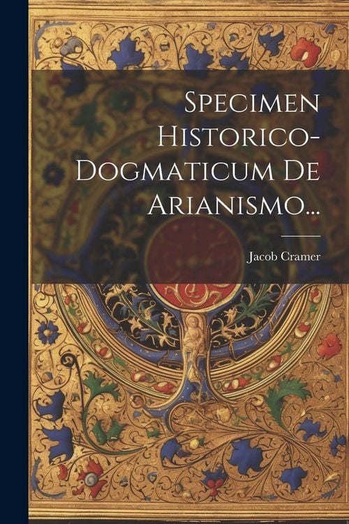Produktbild: Specimen Historico-dogmaticum De Arianismo...