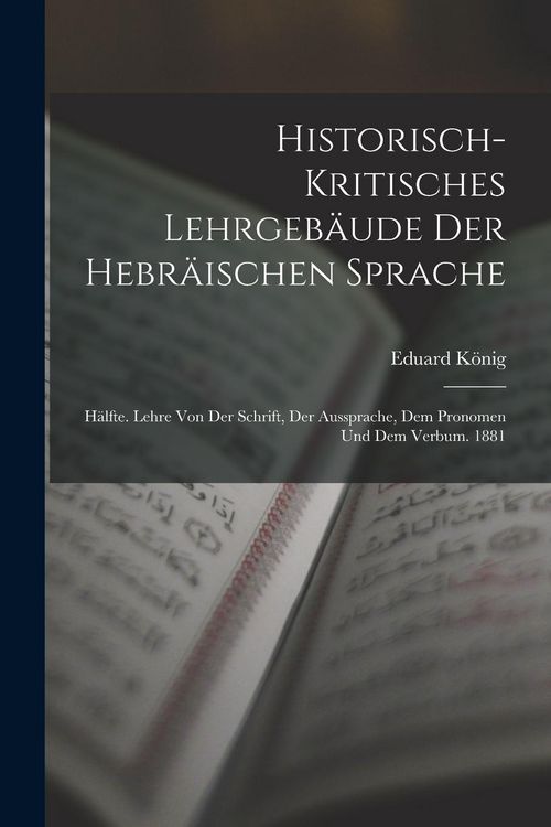 Produktbild: Historisch-Kritisches Lehrgeb&auml;ude Der Hebr&auml;ischen Sprache: H&auml;lfte. Lehre Von Der Schrift, Der Aussprache, Dem Pronomen Und Dem Verbum. 1881