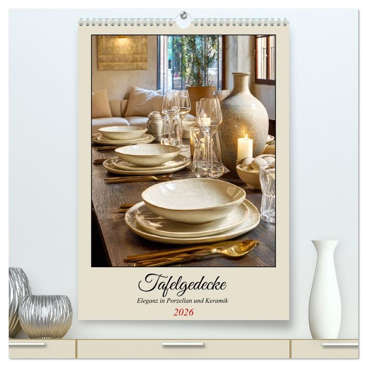 Produktbild: Tafelgedecke. Eleganz in Porzellan und Keramik (hochwertiger Premium Wandkalender 2026 DIN A2 hoch), Kunstdruck in Hochglanz
