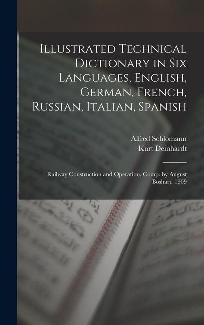 Produktbild: Illustrated Technical Dictionary in Six Languages, English, German, French, Russian, Italian, Spanish: Railway Construction and Operation, Comp. by Au