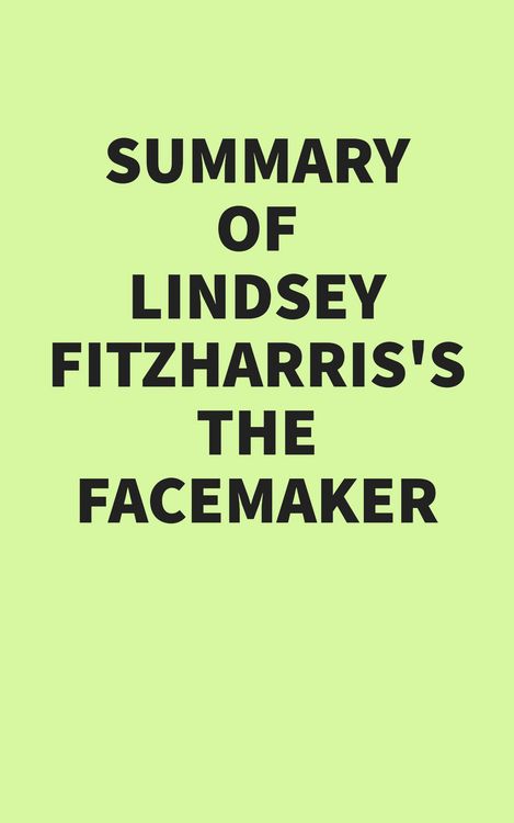 Produktbild: Summary of Lindsey Fitzharris's The Facemaker