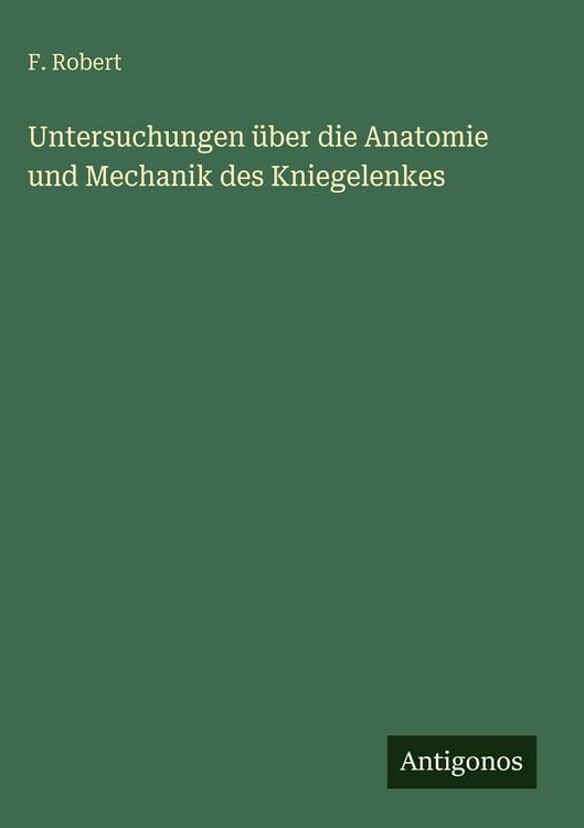 Produktbild: Untersuchungen &uuml;ber die Anatomie und Mechanik des Kniegelenkes