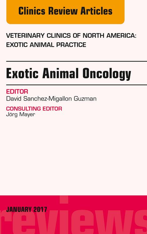 Produktbild: Exotic Animal Oncology, An Issue of Veterinary Clinics of North America: Exotic Animal Practice