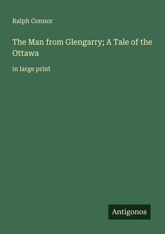 Produktbild: The Man from Glengarry; A Tale of the Ottawa