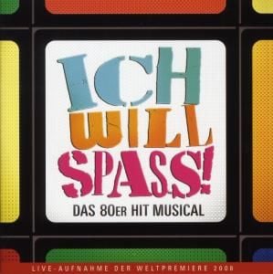 Produktbild: Ich will Spass:Das 80er Hit Musical