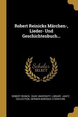 Produktbild: Robert Reinicks M&auml;rchen-, Lieder- Und Geschichtenbuch...