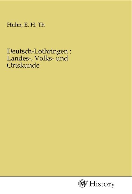Produktbild: Deutsch-Lothringen : Landes-, Volks- und Ortskunde