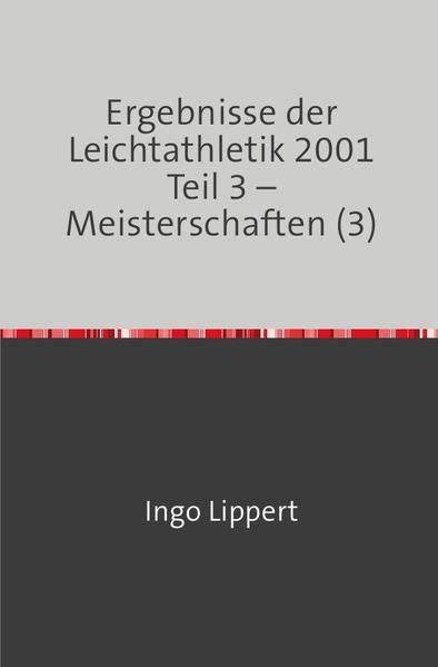 Produktbild: Sportstatistik / Ergebnisse der Leichtathletik 2001 Teil 3 &ndash; Meisterschaften (3)