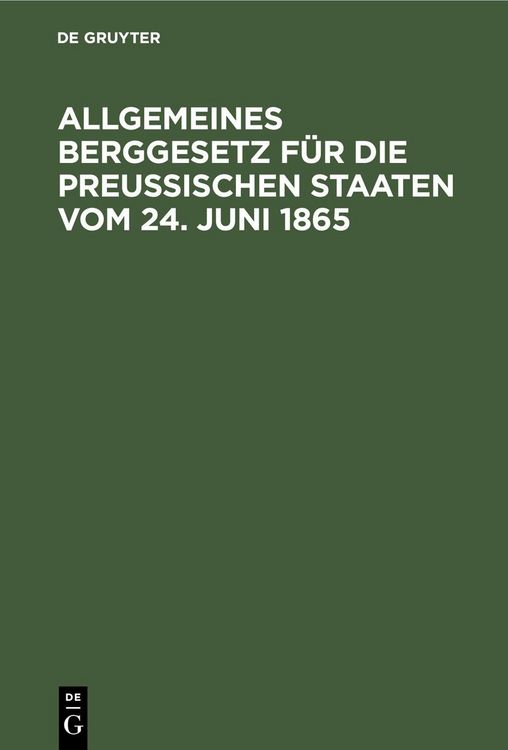 Produktbild: Allgemeines Berggesetz f&uuml;r die Preu&szlig;ischen Staaten vom 24. Juni 1865