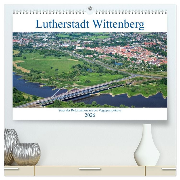 Produktbild: Lutherstadt Wittenberg - Stadt der Reformation aus der Vogelperspektive (hochwertiger Premium Wandkalender 2026 DIN A2 quer), Kunstdruck in Hochglanz