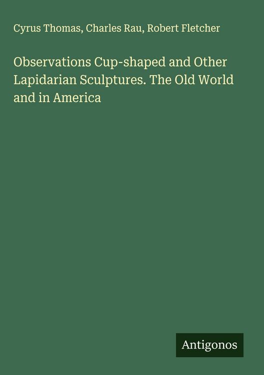Produktbild: Observations Cup-shaped and Other Lapidarian Sculptures. The Old World and in America