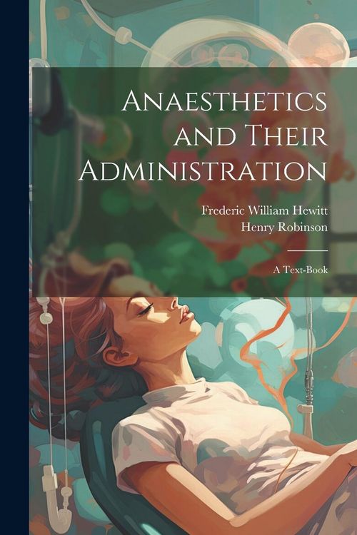 Produktbild: Anaesthetics and Their Administration; a Text-book