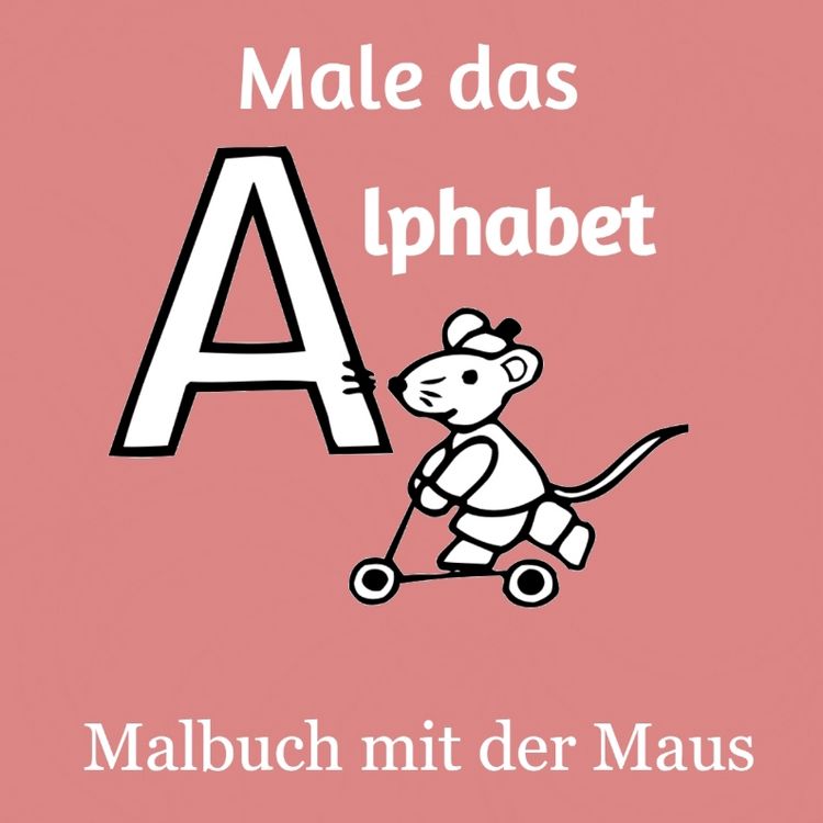Produktbild: Male das Alphabet - Malbuch mit der Maus - Ausmalbuch f&uuml;r Kinder und Erwachsene