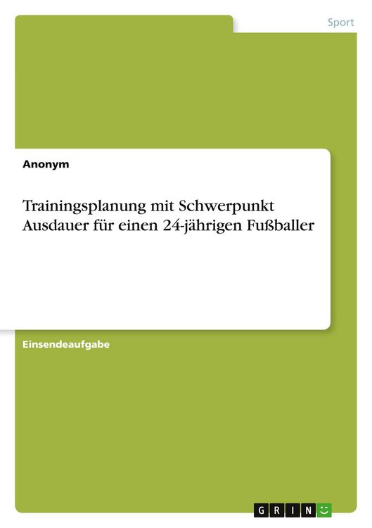Produktbild: Trainingsplanung mit Schwerpunkt Ausdauer f&uuml;r einen 24-j&auml;hrigen Fu&szlig;baller
