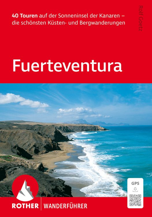 Produktbild: ROTHER Wanderf&uuml;hrer Fuerteventura. 40 Touren auf der Sonneninsel der Kanaren &ndash; die sch&ouml;nsten K&uuml;sten- und Bergwanderungen