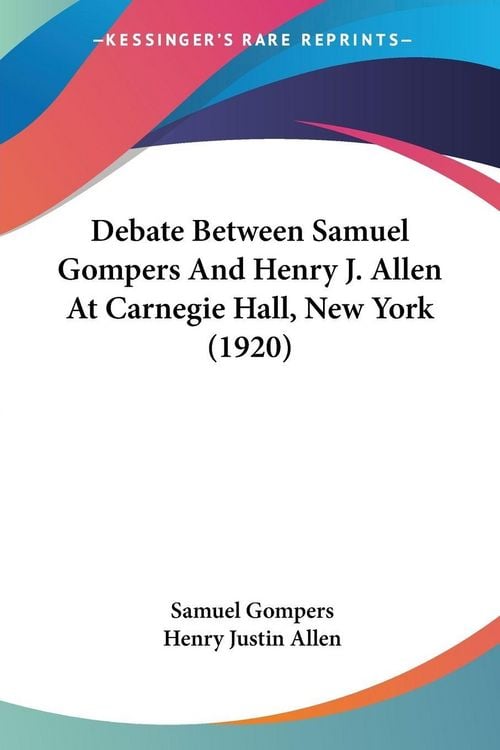 Produktbild: Debate Between Samuel Gompers And Henry J. Allen At Carnegie Hall, New York (1920)