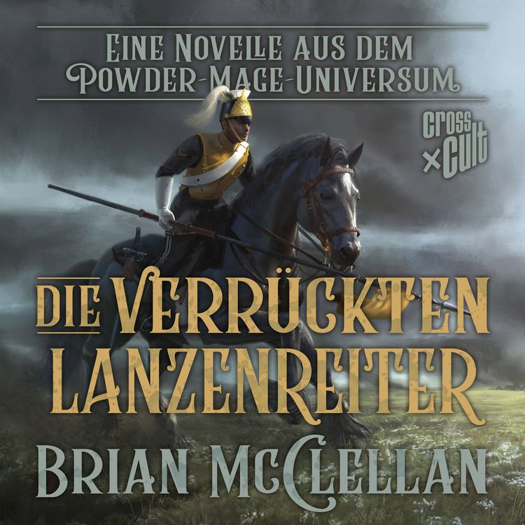 Produktbild: Eine Novelle aus dem Powder-Mage-Universum: Die verr&uuml;ckten Lanzenreiter