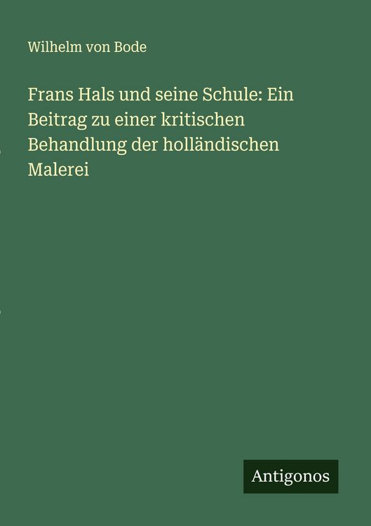 Produktbild: Frans Hals und seine Schule: Ein Beitrag zu einer kritischen Behandlung der holl&auml;ndischen Malerei
