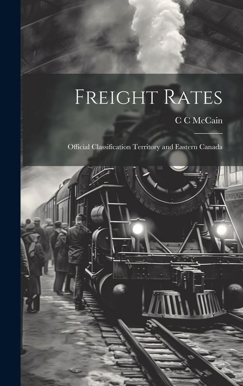 Produktbild: Freight Rates; Official Classification Territory and Eastern Canada