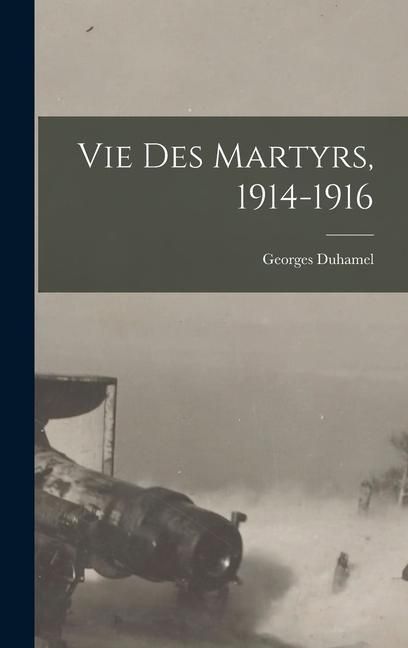 Produktbild: Vie des martyrs, 1914-1916