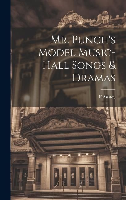 Produktbild: Mr. Punch's Model Music-hall Songs & Dramas