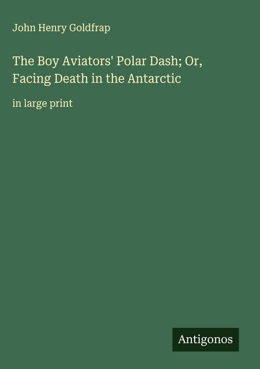 Produktbild: The Boy Aviators' Polar Dash; Or, Facing Death in the Antarctic