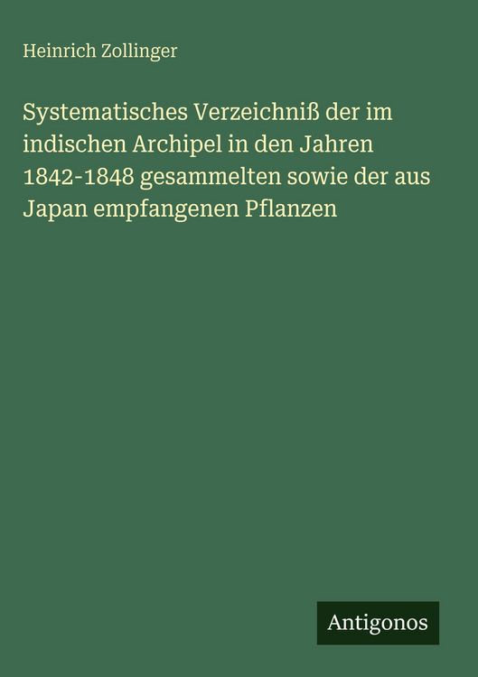Produktbild: Systematisches Verzeichni&szlig; der im indischen Archipel in den Jahren 1842-1848 gesammelten sowie der aus Japan empfangenen Pflanzen