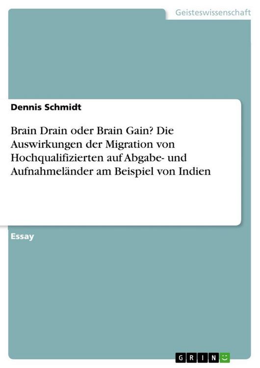 Produktbild: Brain Drain oder Brain Gain? Die Auswirkungen der Migration von Hochqualifizierten auf Abgabe- und Aufnahmel&auml;nder am Beispiel von Indien