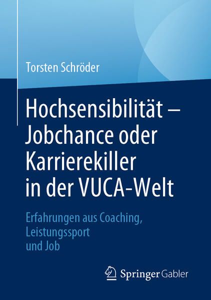 Produktbild: Hochsensibilit&auml;t &ndash; Jobchance oder Karrierekiller in der VUCA-Welt