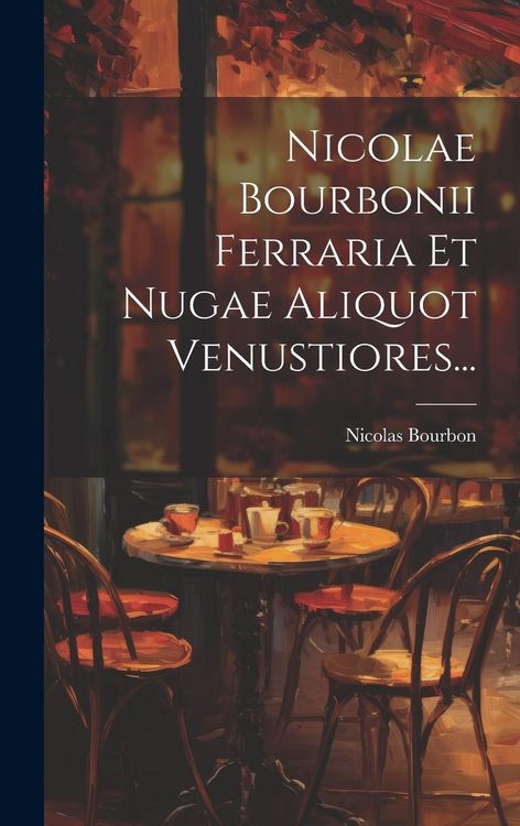 Produktbild: Nicolae Bourbonii Ferraria Et Nugae Aliquot Venustiores...