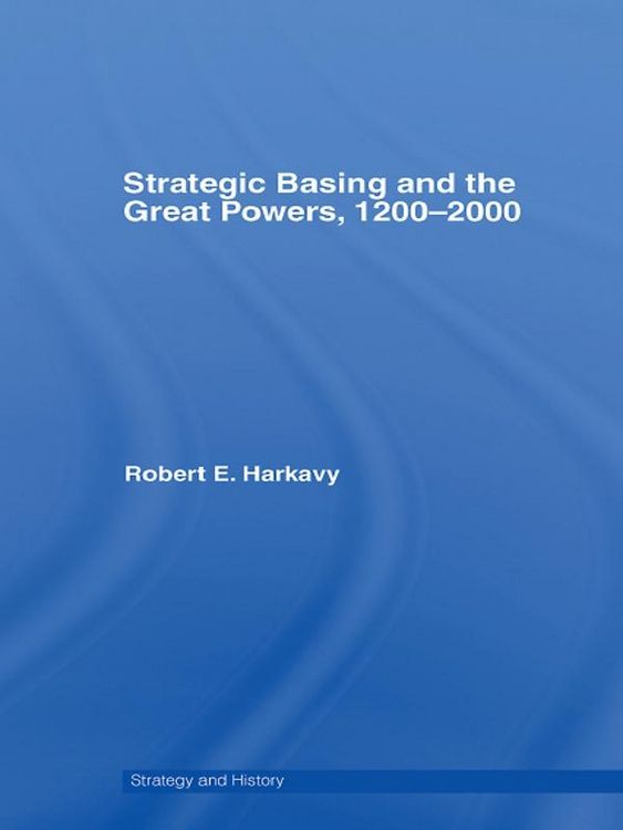 Produktbild: Strategic Basing and the Great Powers, 1200-2000
