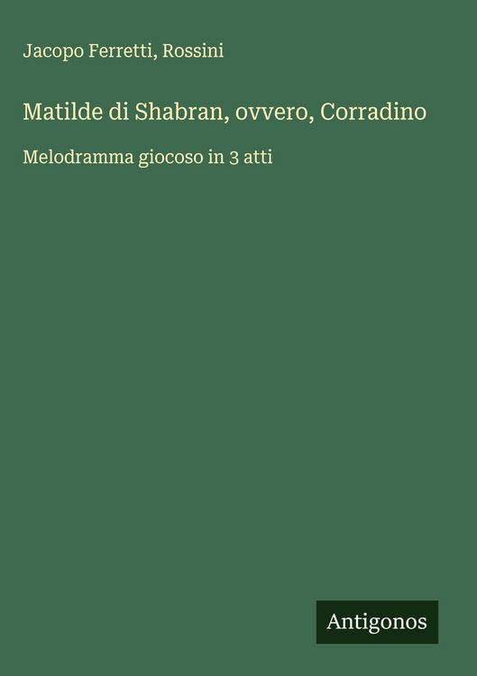 Produktbild: Matilde di Shabran, ovvero, Corradino