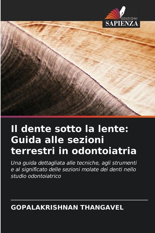 Produktbild: Il dente sotto la lente: Guida alle sezioni terrestri in odontoiatria