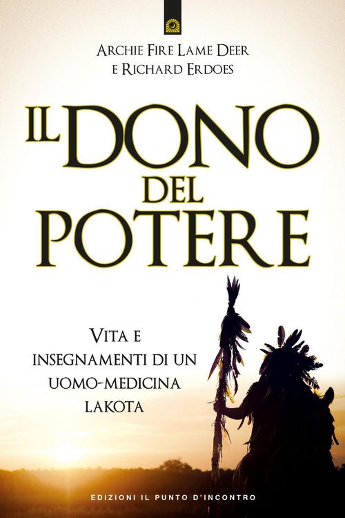 Produktbild: Il dono del potere. Vita e insegnamenti di un uomo-medicina lakota