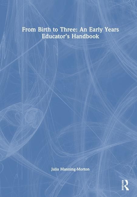 Produktbild: From Birth to Three: An Early Years Educator&rsquo;s Handbook