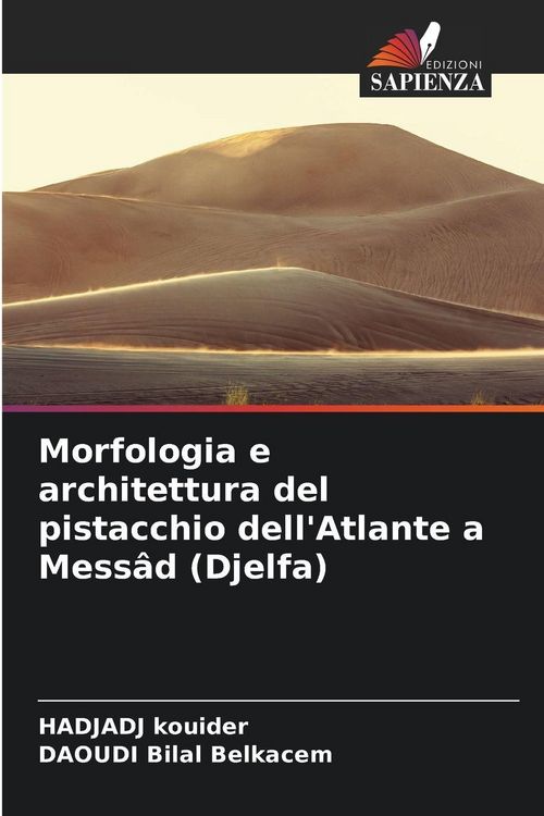 Produktbild: Morfologia e architettura del pistacchio dell'Atlante a Mess&acirc;d (Djelfa)