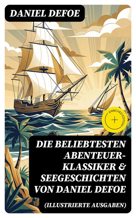 Produktbild: Die beliebtesten Abenteuer-Klassiker & Seegeschichten von Daniel Defoe (Illustrierte Ausgaben)