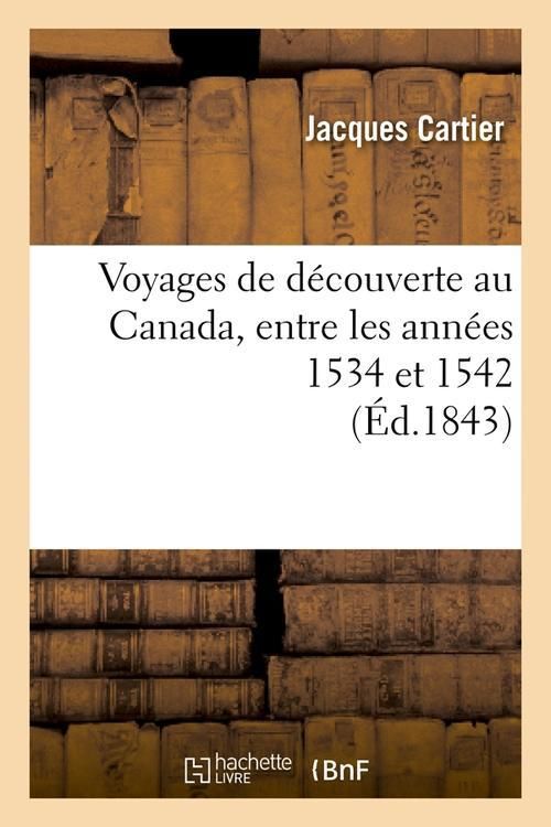 Produktbild: Voyages de D&eacute;couverte Au Canada, Entre Les Ann&eacute;es 1534 Et 1542 (&Eacute;d.1843)