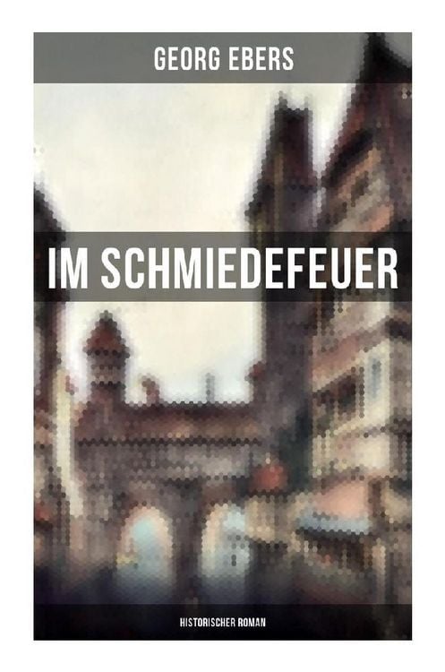 Produktbild: Im Schmiedefeuer: Historischer Roman