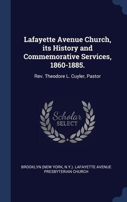 Produktbild: Lafayette Avenue Church, its History and Commemorative Services, 1860-1885.
