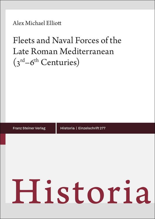 Produktbild: Fleets and Naval Forces of the Late Roman Mediterranean (3rd-6th Centuries)