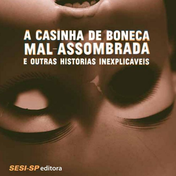 Produktbild: A casinha de boneca mal-assombrada e outras hist&oacute;rias inexplic&aacute;veis